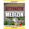 Aus der Schatzkammer der Alternativmedizin: Neue Behandlungserfolge, Therapieverfahren und Heilsubstanzen