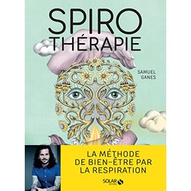 SPIROTHÉRAPIE : LA MÉTHODE DE BIEN-ÊTRE PAR LA RESPIRATION