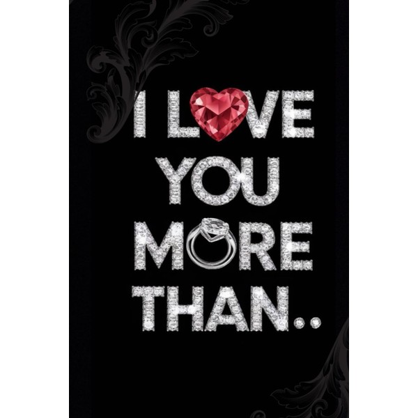 I Love You More Than...: A Wedding Anniversary or Expressing