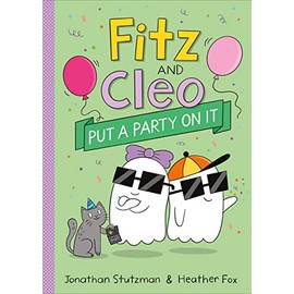 Fitz and Cleo Put a Party on It (A Fitz and Cleo Book, 3)