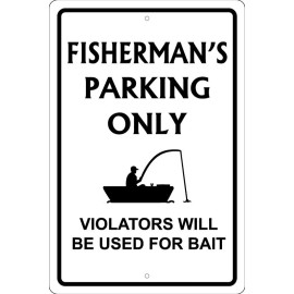 Novelty FISHERMAN'S PARKING ONLY 8x12 ALUM SIGN - BASS, FLY, BOAT, BAIT, MAN CAVE, FUN