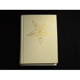 Adoptive rite ritual: Instruction, organization, government and ceremonies of Order of the Eastern Star, queen of the South, administrative degree