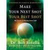 Make Your Next Shot Your Best Shot: The Secret to