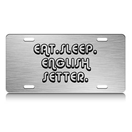 Press Fans - EAT Sleep English Setter Dog S.Steel Car SUV Truck License Plate Decorative Tag Chrome-D#c27