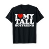 I Love My Tall Boyfriend Funny Matching Girlfriend Boyfriend T-Shirt