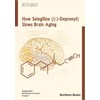 How Selegiline ((-)-Deprenyl) Slows Brain Aging
