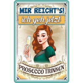 30 x 20 cm Tin Sign - Funny Saying - Mir reichts ich geh Prosecco Frau