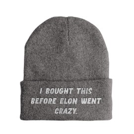 tshirtladen Hat - I bought this before Elon went crazy - Beanie One Size - Winter Hat Soft Touch - Embroidered Sayings Hat - Choice of Colours - Funny Hat, gray, One size fits all