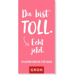 Du bist toll. Echt jetzt.: 24 Komplimente für dich: 24 Komplimente für dich | Komplimentkarten als kleines geschenk für Freunde oder Kollegen