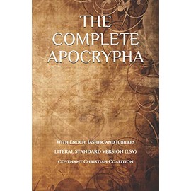 The Complete Apocrypha: 2018 Edition with Enoch, Jasher, and Jubilees
