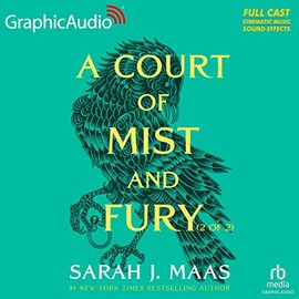 A Court of Mist and Fury (2 of 2) [Dramatized Adaptation]: A Court of Thorns and Roses 2 (Court of Thorns and Roses)