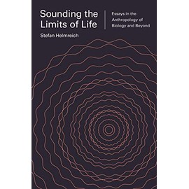 Sounding the Limits of Life: Essays in the Anthropology of Biology and Beyond