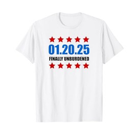 01 20 25 January 2025 Inauguration Day Finally Unburdened T-Shirt