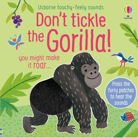Don't Tickle the Gorilla! (Touchy-feely sound books) (DON'T TICKLE Touchy Feely Sound Books)