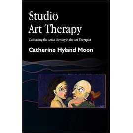 Studio Art Therapy (Cultivating the Artist Identity in the Art Therapist)