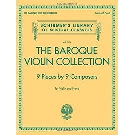 The Baroque Violin Collection - 9 Pieces by 9 Composers: Schirmer's Library of Musical Classics Vol. 2114