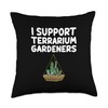I Support Terrarium Gardeners Tropical Ecosystem Moss Plants Throw Pillow