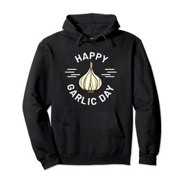 Garlic design for men and women - Happy Garlic Day Pullover Hoodie