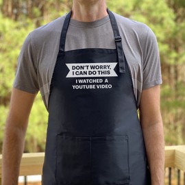 Don't Worry I Can Do This I Watched a YouTube Video Apron, Funny Apron for Men, BBQ Grill Apron, Funny Apron for Dad