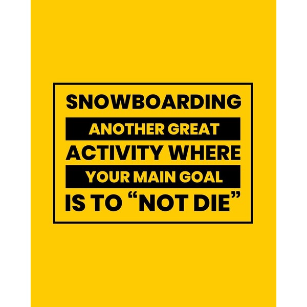 Snowboarding Another Great Activity Where Your Main Goal Is to