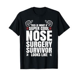Funny Nose Surgery Survivor Recovery Humor Get Well Gift T-Shirt