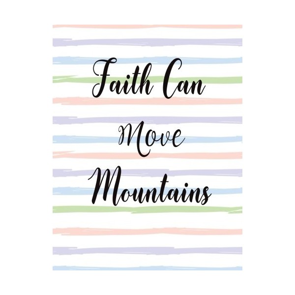 Faith Can Move Mountains: Journal Notebook Quotes journal ,Notebook ,Lined