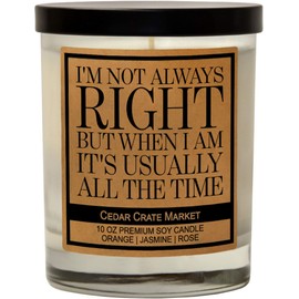 I'm Not Always Right But When I Am It's Usually All The Time, Kraft Label Scented Soy Candle, Orange, Jasmine, Rose, 10 Oz. Glass Jar Candle, Made in The USA, Decorative Candles, Funny and Sassy Gifts