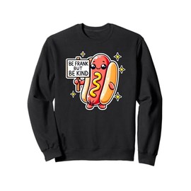 BE FRANK BUT BE KIND Weiner Funny Hotdog Costume Adult Kid Sweatshirt