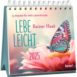 Wochenkalender 2025: Lebe leicht: 53 Impulse für mehr Lebensfreude | Tischkalender zum Aufstellen mit Texten von Rainer Haak für mehr Leichtigkeit und Lebensfreude im Alltag