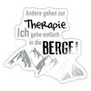Spreadshirt Berge Instead of Therapy Climbing Hiking Mountaineering Sticker Max.