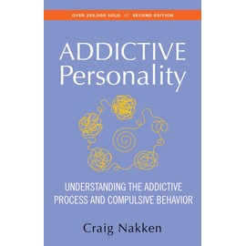 The Addictive Personality: Understanding the Addictive Process and Compulsive Behavior
