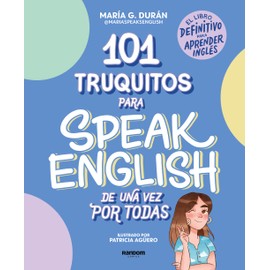 101 Truquitos Para Speak English de Una Vez Por Todas: El Libro Definitivo Para Aprender Inglés / 101 Little Tricks for Speaking English Once and for All