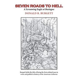 Seven Roads to Hell: Seven Roads to Hell is the third volume in the series 'Donald R. Burgett a Screaming Eagle': 3