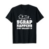 Scrap Happens Just Collect It Metal Scrapping Metal Scrapper T-Shirt