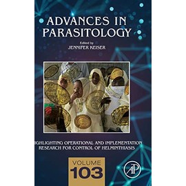 Highlighting Operational and Implementation Research for Control of Helminthiasis (Volume 103) (Advances in Parasitology, Volume 103)