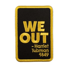 EMBROVERSE We Out Patch - Harriet Tubman 1849 BLM Support - Black Lives Matter - Embroidered Black History Iron On - Size: 2.6 x 4 inches