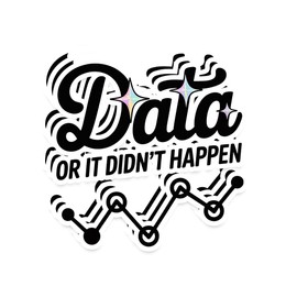 Data Or It Didn’t Happen Stickers - 3pcs Funny Tech Quote Vinyl Waterproof Decals for Laptop, Data Scientist, Engineer, Office Decor