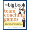 The Big Book of Team Coaching Games: Quick, Effective Activities