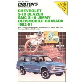 Chilton's Repair Manual: Chevy S-10 Blazer, GMC S-15 Jimmy Olds Bravada, 1982-91