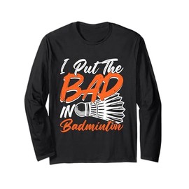Lustiges Spieler-Liebesspiel I Put the Bad in Badminton Langarmshirt