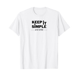 Simple and Smile Motivational Quote for Daily Positivity T-Shirt