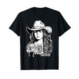 I'm the only Hell my Mama ever raised, Cowgirl T-Shirt