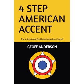 4-Step American Accent: The 4-Step Guide For Natual American English