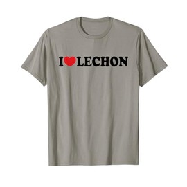 I Heart Lechon I Love Lechon Filipino Food T-Shirt