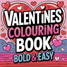 Valentines Colouring Book: For teens and adults. Bold and easy 50 Fun and love filled images.