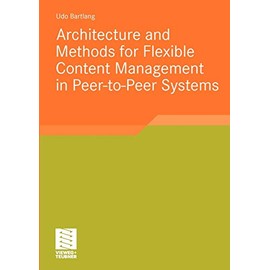 Architecture and Methods for Flexible Content Management in Peer-to-Peer Systems