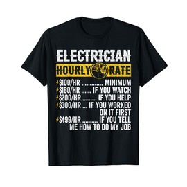Electrician Clothing Hourly Rat Electrician Hourly Rate T-Shirt