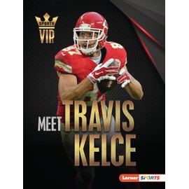 Meet Travis Kelce: Kansas City Chiefs Superstar (Sports VIPs (Lerner ™ Sports))