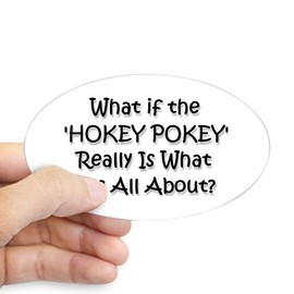 CafePress Hokey Pokey Oval Sticker Oval Car Bumper Sticker