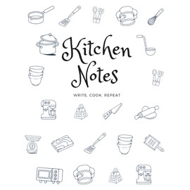 Kitchen Notes: Your Custom Cookbook for 100 Personal Recipes